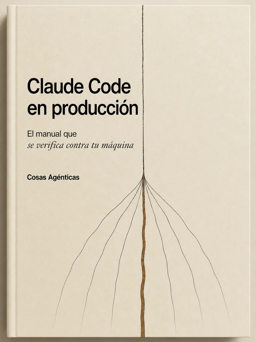 Claude Code en producción · el manual que se verifica contra tu máquina